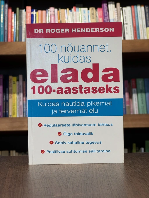 100 nõuannet, kuidas elada 100-aastaseks
