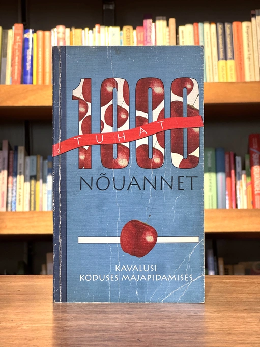 1000 nõuannet. Kavalusi koduses majapidamises
