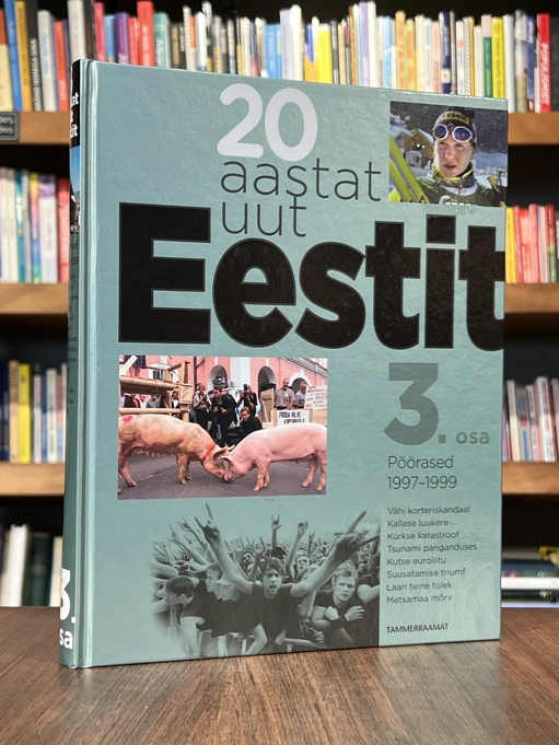 20 aastat uut Eestit 3. osa