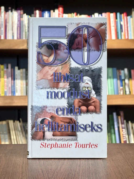 50 lihtsat moodust enda hellitamiseks