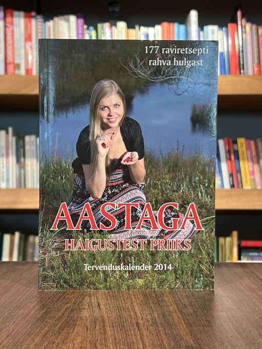 Aastaga haigustest priiks. Tervenduskalender 2014