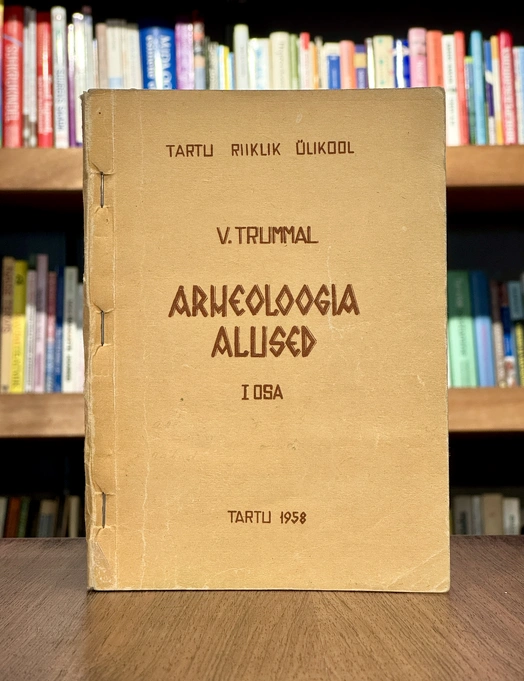 Arheoloogia alused. I osa