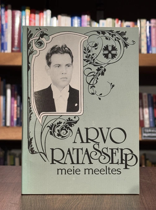 Arvo Ratassepp meie meeltes