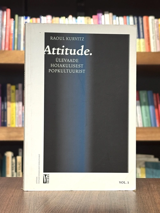 Attitude. Ülevaade hoiakulisest popkultuurist 1