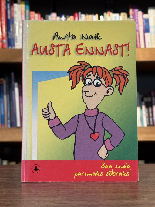 Austa ennast! Saa enda parimaks sõbraks!