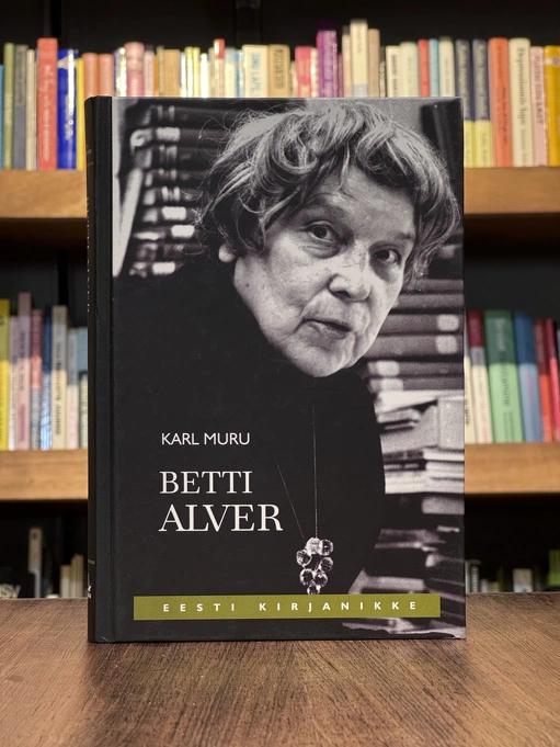 Betti Alver. Elu ja loomingu lugu