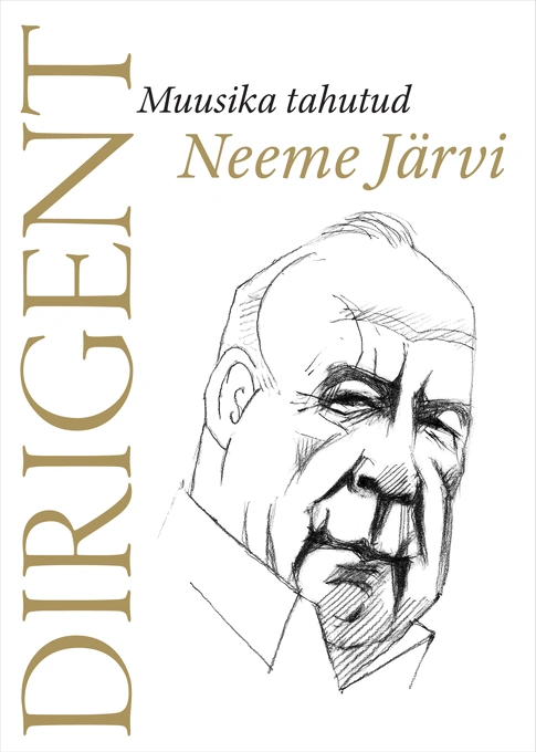Dirigent. Muusika tahutud Neeme Järvi