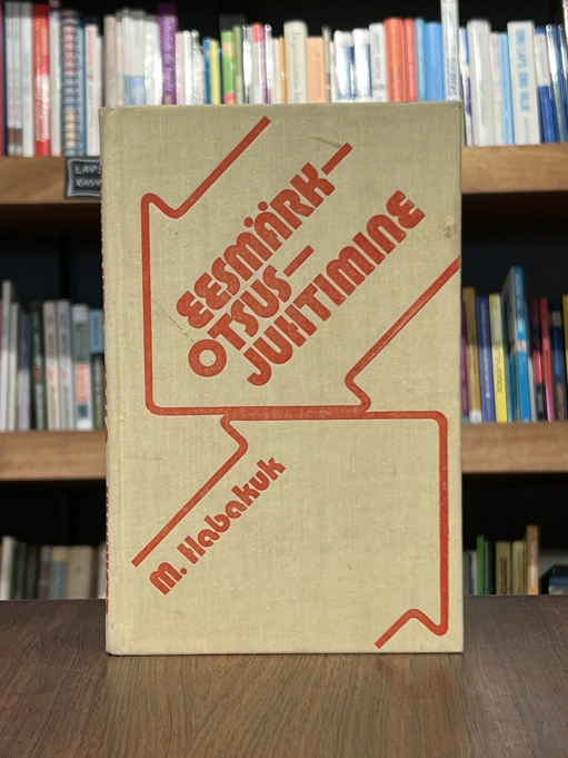 Eesmärk - otsus - juhtimine