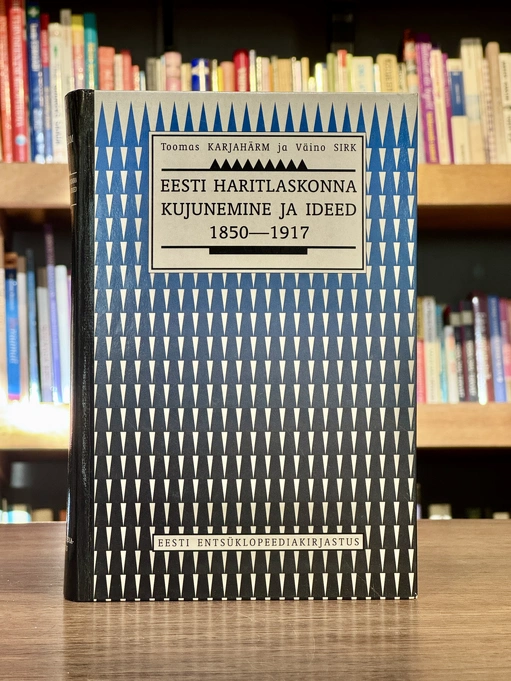 Eesti haritlaskonna kujunemine ja ideed 1850–1917 1. kd.