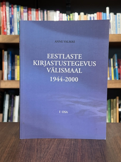 Eestlaste kirjastustegevus välismaal 1944-2000 I