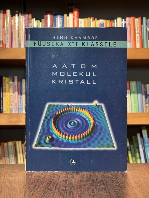 Füüsika XII klassile. Aatom. Molekul. Kristall