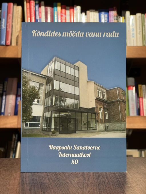 Kõndides mööda vanu radu. Haapsalu Sanatoorne internaatkool 50