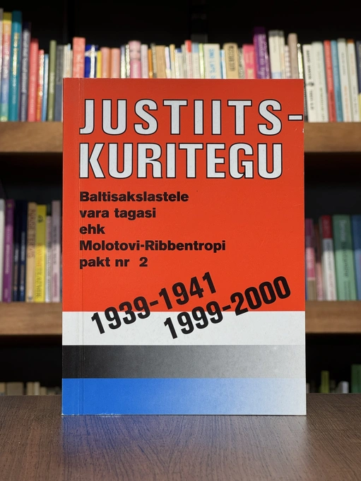 Justiitskuritegu. Baltisakslastele vara tagasi ehk Molotovi-Ribbentropi pakt nr 2