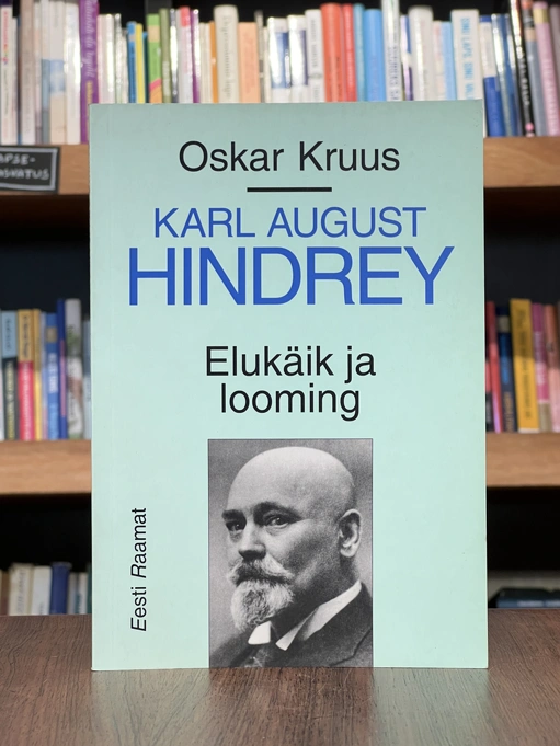 Karl August Hindrey. Elukäik ja looming