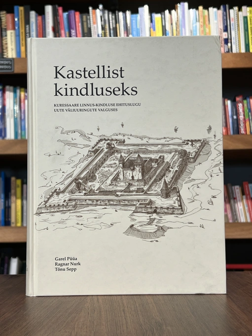 Kastellist kindluseks. Kuressaare linnus-kindluse ehituslugu uute väliuuringute valguses