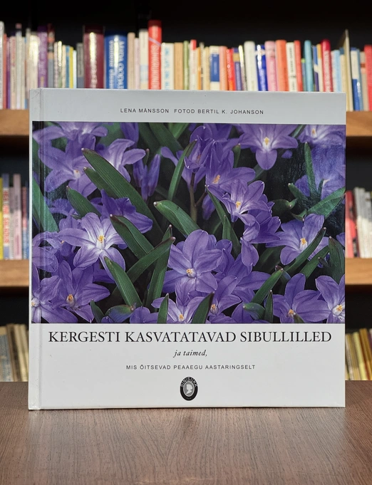 Kergesti kasvatatavad sibullilled ja -taimed mis õitsevad peaaegu aastaringselt