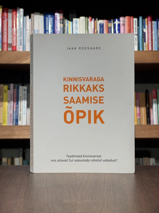 Kinnisvaraga rikkaks saamise õpik. Teadmised kinnisvarast, mis aitavad sul saavutada rahalist vabadust!