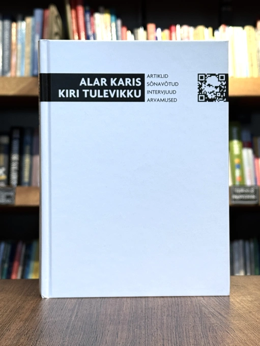 Kiri tulevikku. Artiklid, sõnavõtud, intervjuud, arvamused