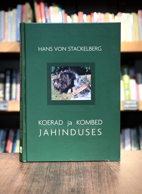Koerad ja kombed jahinduses. Käsiraamat jahimeestele ja koeraomanikele