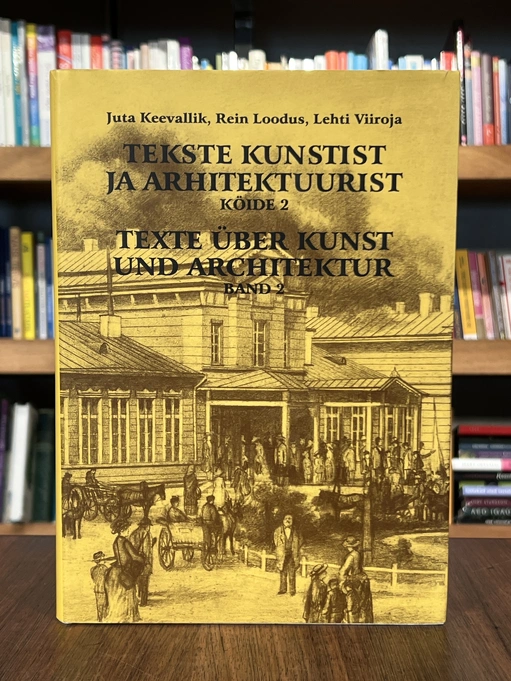 Tekste kunstist ja arhitektuurist. Texte über Kunst und Architektur 2. köide 1864-1900