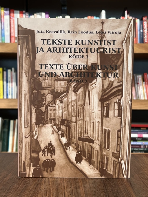 Tekste kunstist ja arhitektuurist. Texte über Kunst und Architektur 3. köide 1900-1918