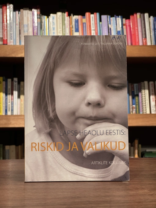 Lapse heaolu Eestis. Riskid ja valikud. Artiklite kogumik