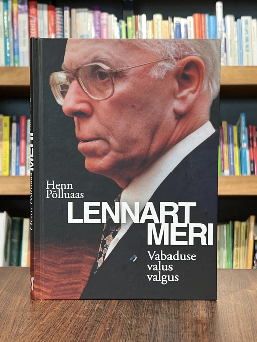Lennart Meri. Vabaduse valus valgus