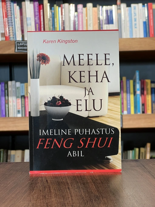 Meele, keha ja elu imeline puhastus feng shui abil