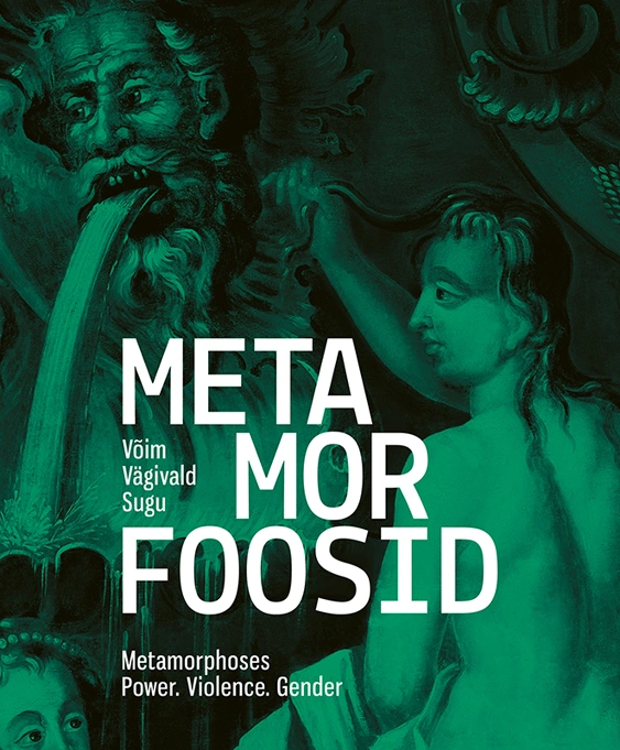 Metamorfoosid. Võim. Vägivald. Sugu