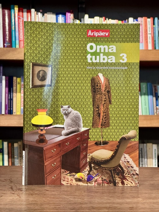 Oma tuba 3. Ideid ja nõuandeid kodusisustajale