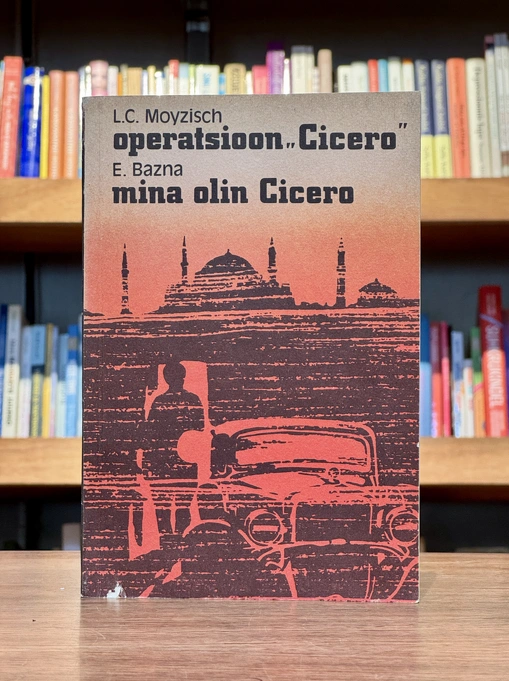 Operatsioon «Cicero». Mina olin Cicero