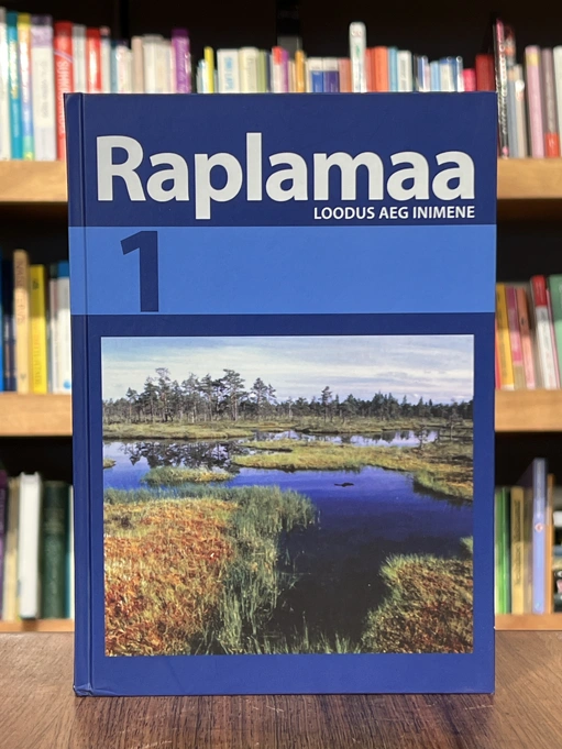 Raplamaa 1. osa. Loodus, aeg, inimene