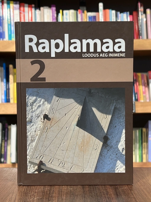 Raplamaa 2. osa. Loodus, aeg, inimene