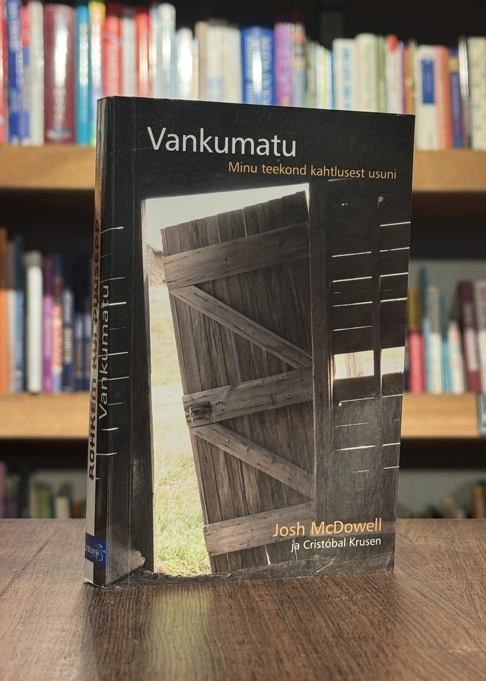 Vankumatu. Minu teekond kahtlusest usuni. Rohkem kui puusepp