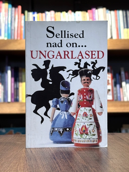 Sellised nad on... ungarlased