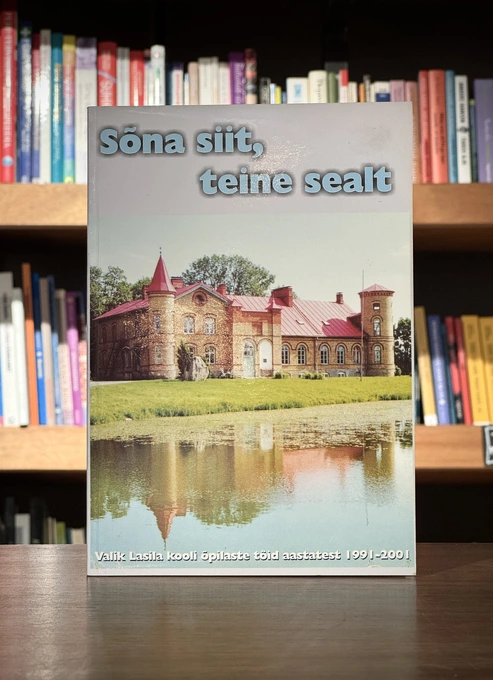 Sõna siit, teine sealt. valik Lasila kooli õpilaste töid aastatest 1991–2001