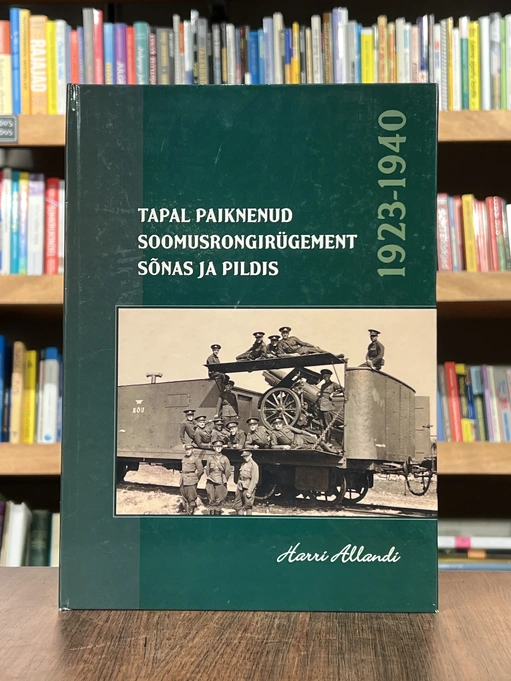 Tapal paiknenud soomusrongirügement sõnas ja pildis 1923-1940