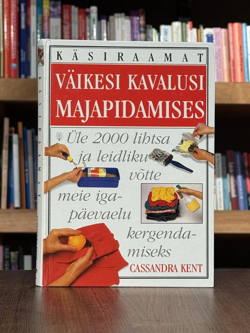 Väikesi kavalusi majapidamises. Käsiraamat