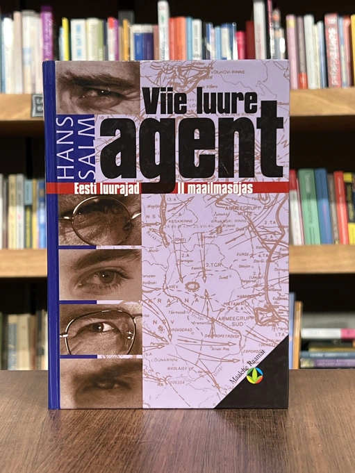 Viie luure agent. Eesti luurajatest Teises maailmasõjas