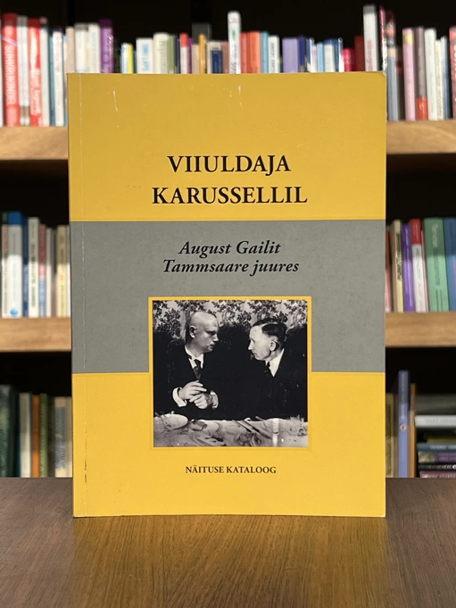 Viiuldaja karussellil. August Gailit Tammsaare juures